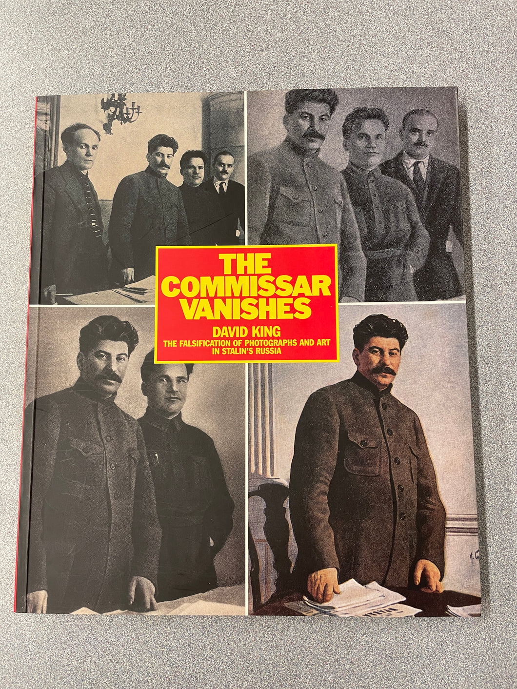 H  The Commissar Vanishes: the Falsification of Photographs and Art in Stalin's Russia, King, David [1997] N 1/24
