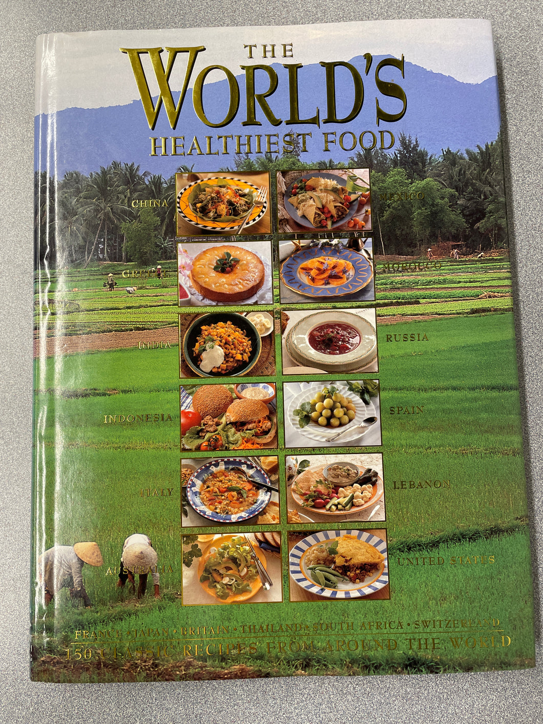 The World's Healthiest Food: 150 Classic Recipes From Around the World, Marshall, Anne [1996] CO 1/24