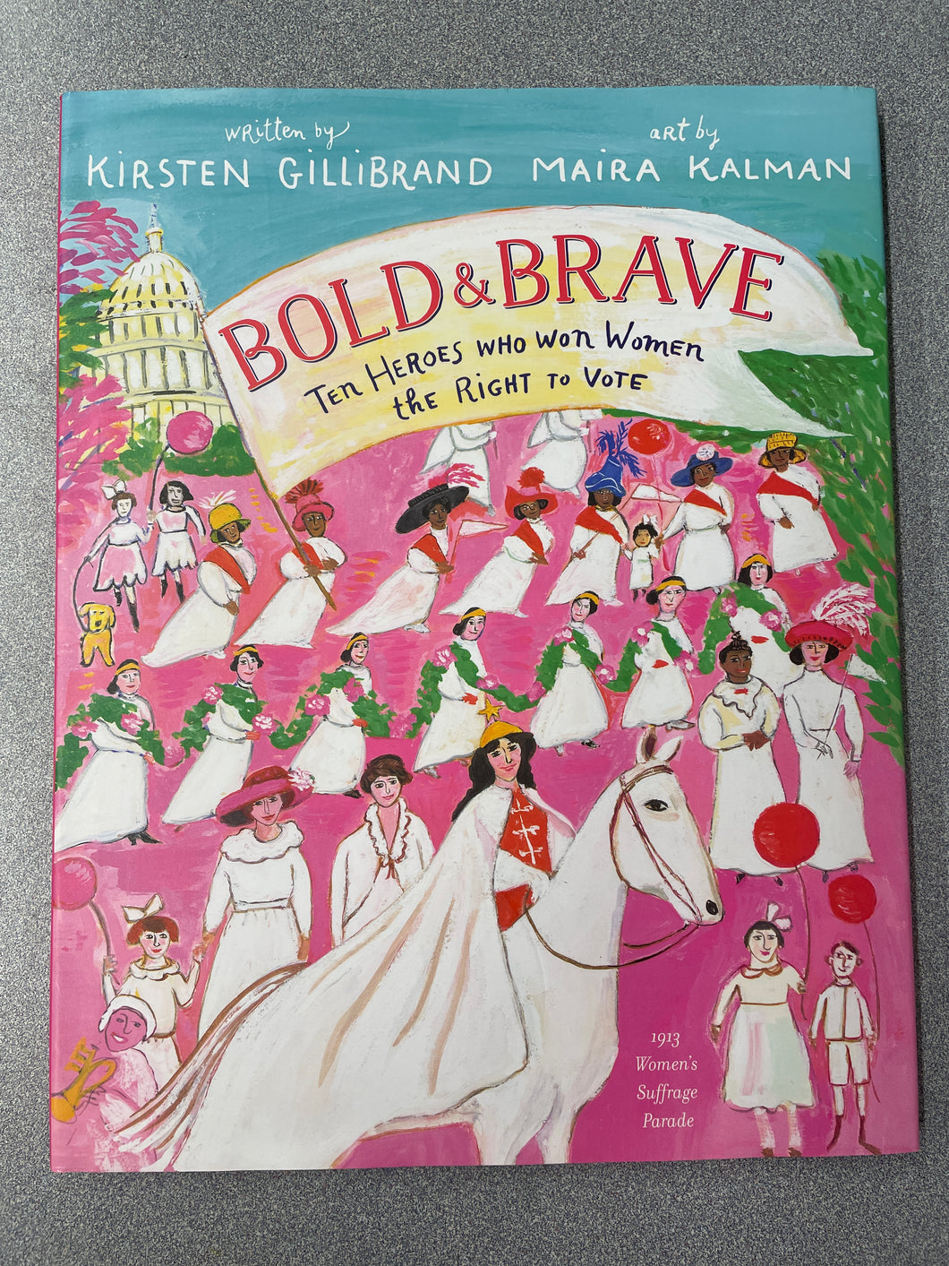 Bold & Brave: Ten Heroes Who Won Women the Right to Vote, Gillibrand, Kirsten  [2018] CN 2/24