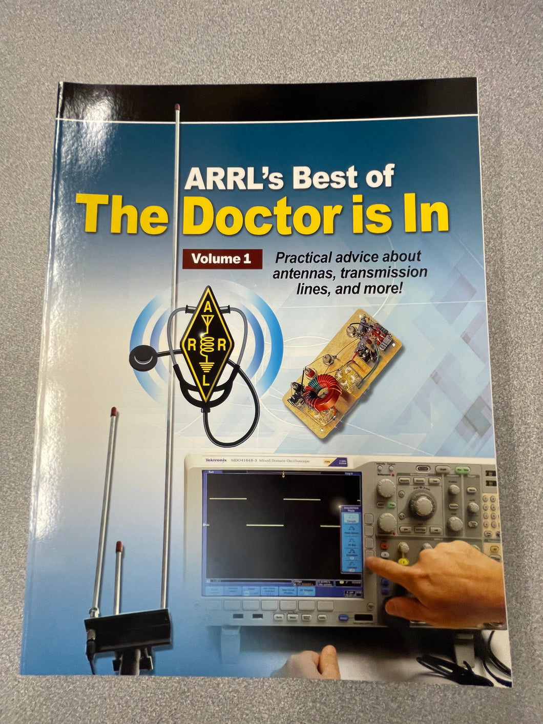 ARRL's Best of The Doctor Is In, Volume 1: Practical Advice About Antennas, Transmission Lines, and More!, Halas, Joel [2017] CG 2/24