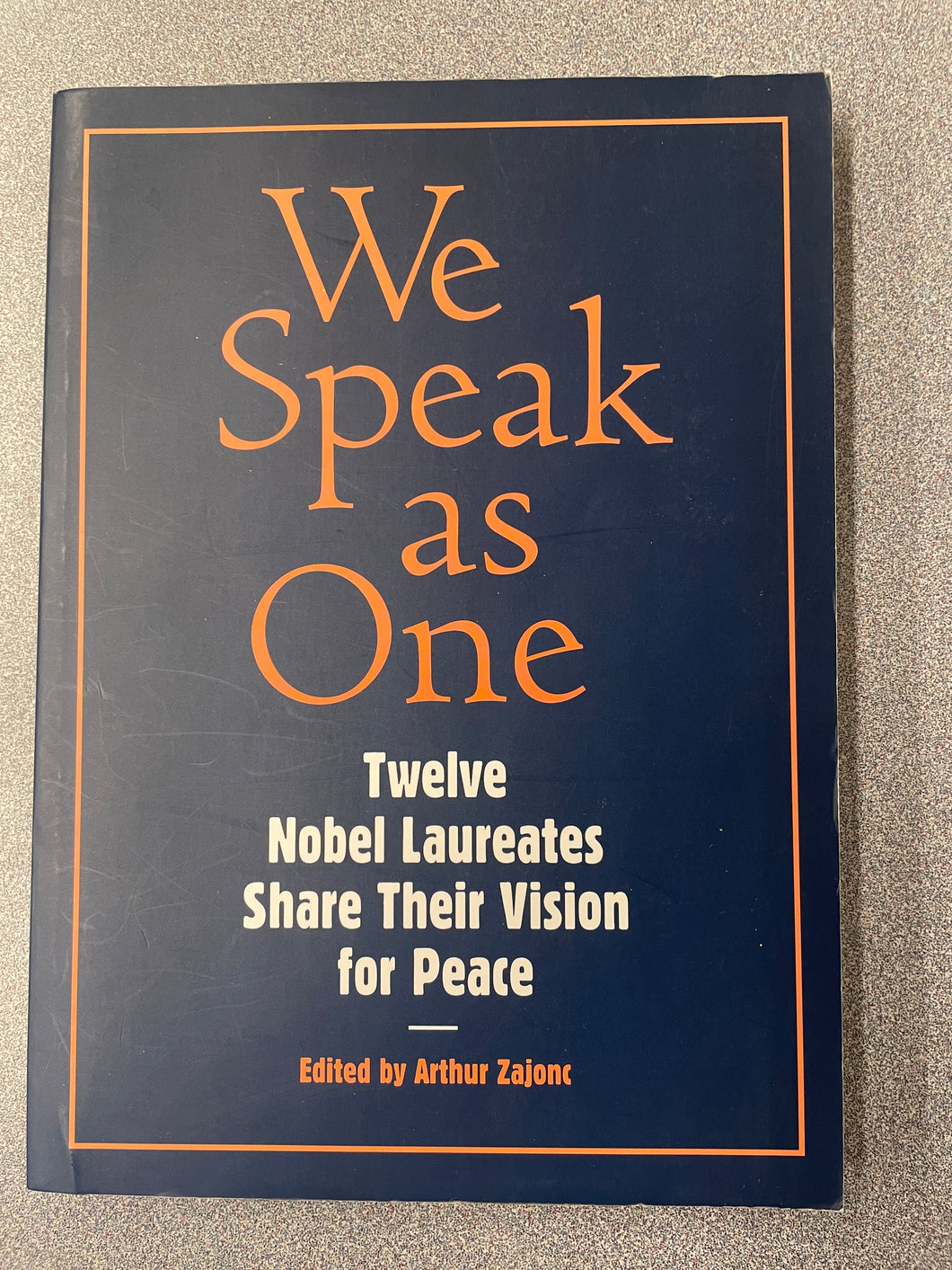 AN  We Speak As One: Twelve Nobel Laureates Share Their Vision For Peace, Zajonc, Arthur, ed. [2006] N 3/24