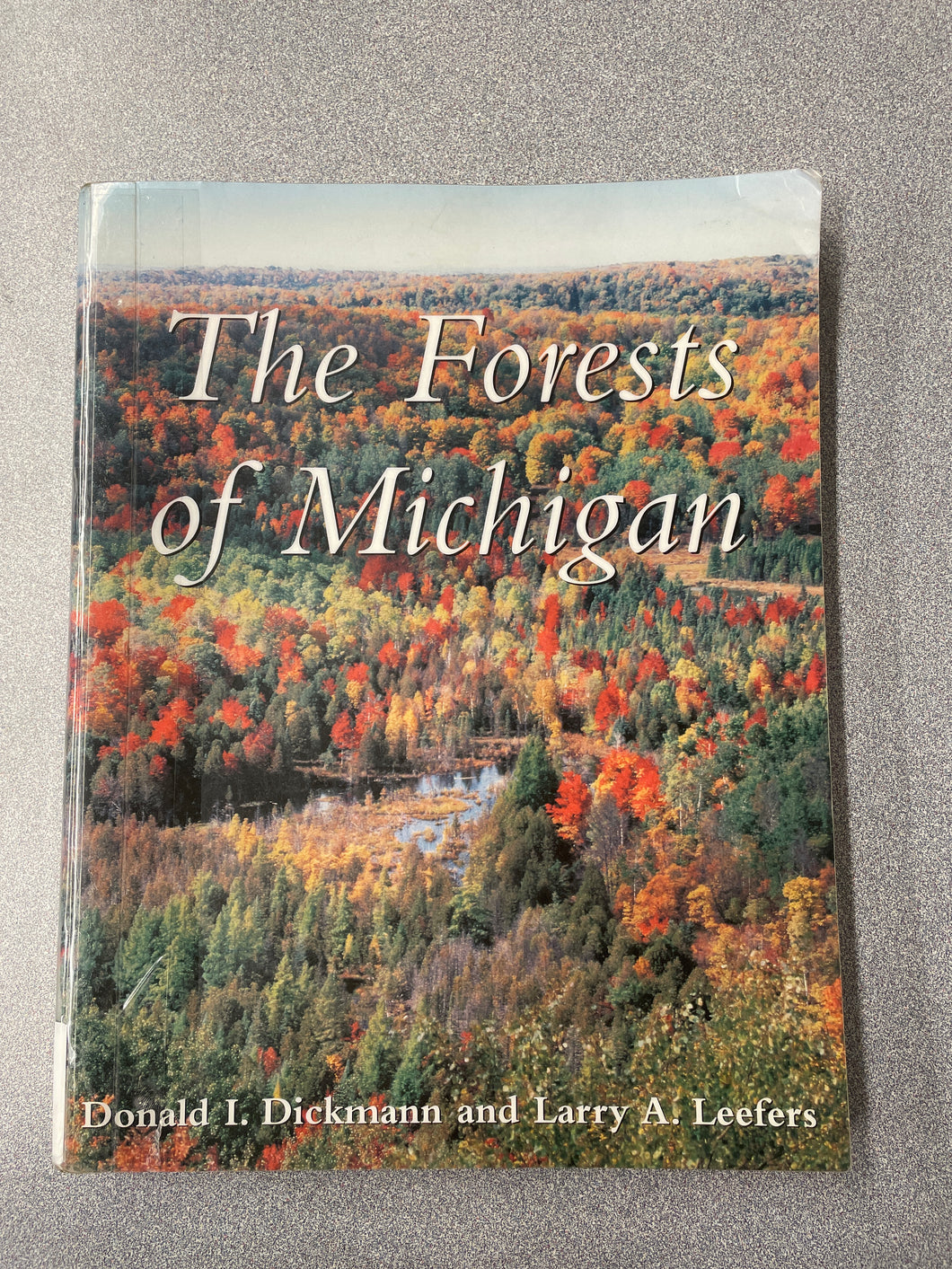 MI  The Forests of Michigan, Dickmann, Donald I. and Larry A. Leefers [2003] N 3/24