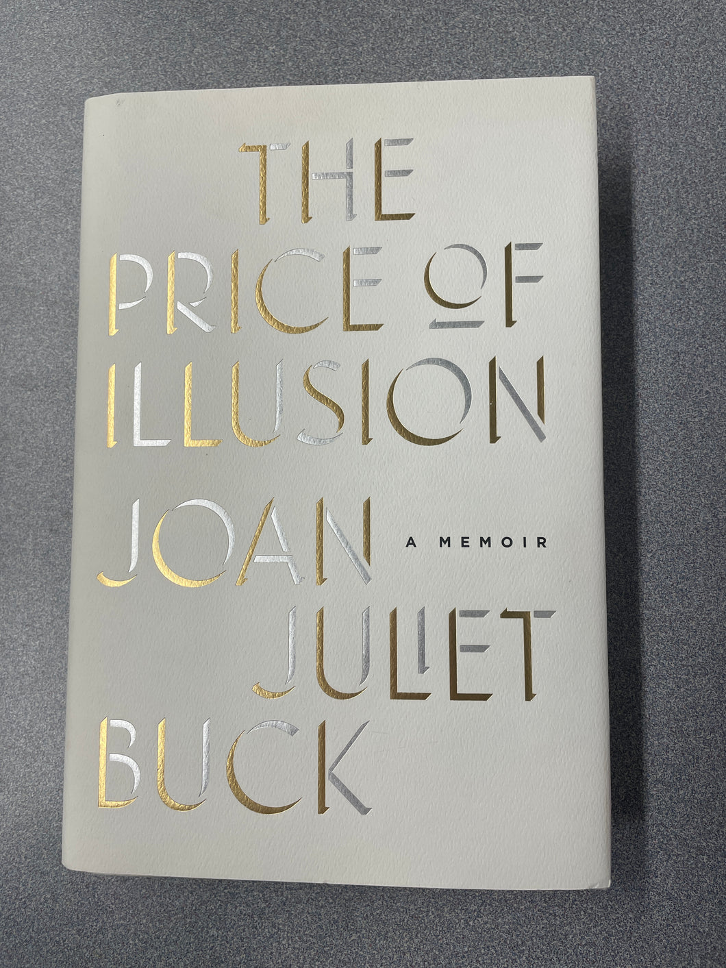 Bi  The Price of Illusion: a Memoir, Buck, Joan Juliet [2017] N 3/24