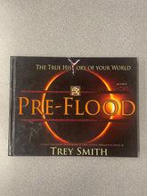 Load image into Gallery viewer, H  Pre-Flood: a Fully Illustrated Explanation of Time, Science, Pre-Flood and Enoch, Smith, Trey [20219] N 4/25
