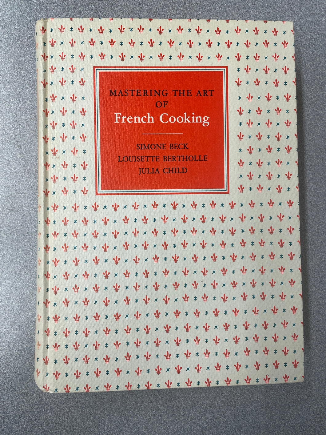 Mastering the Art of French Cooking, Beck, Simone, et al [1965] CO 4/24