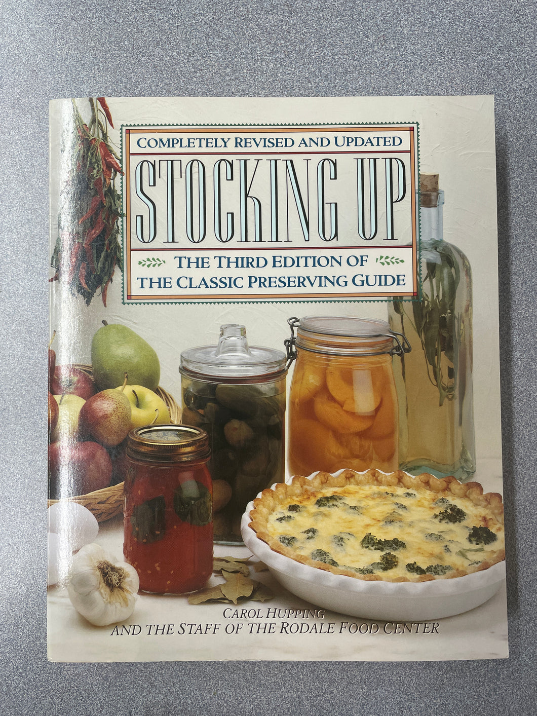 Stocking Up: The Third Edition of the Classic Preserving Guide, Completely Revised and Updated, Hupping, Carol [1990] CO 4/24