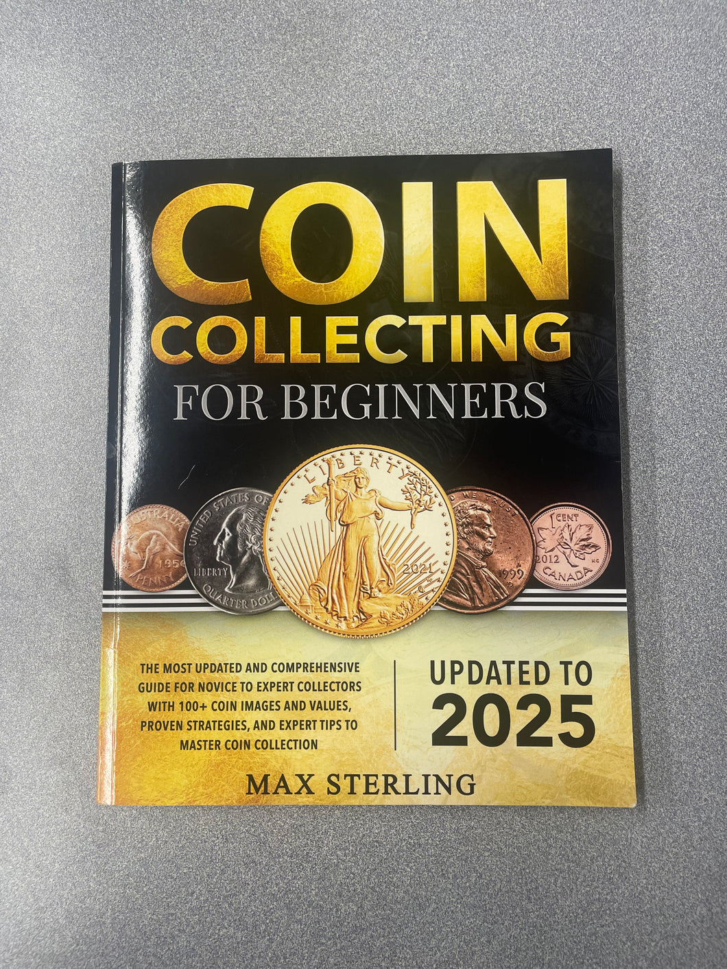 CG  Coin Collecting for Beginners, Updated to 2025, Sterling, Max [2025] N 4/25