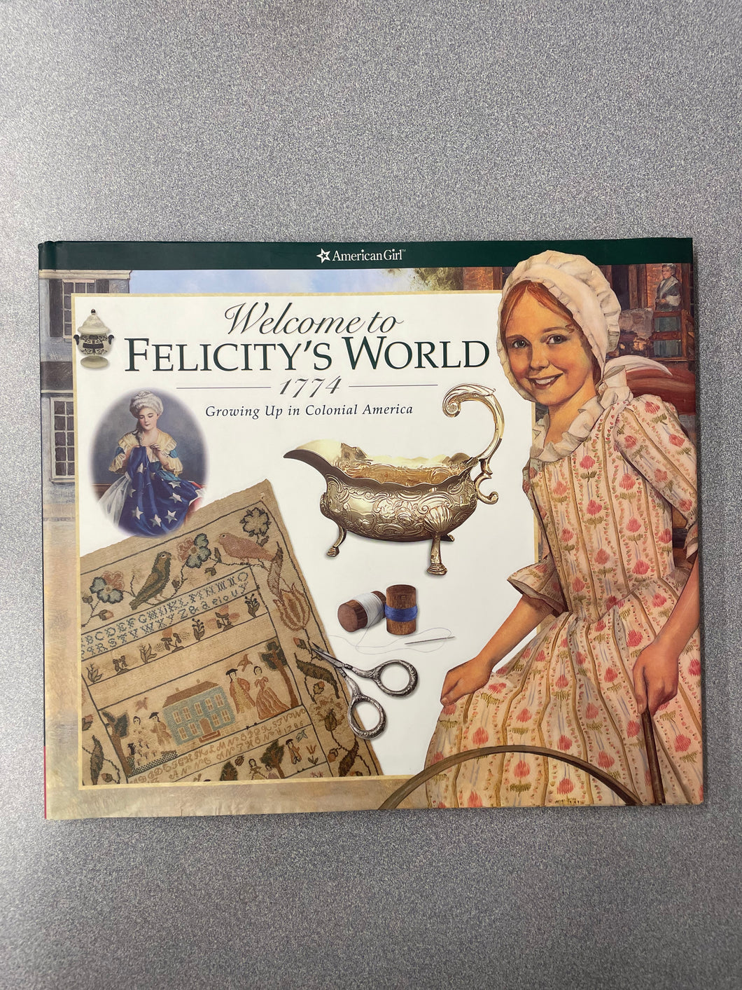 Welcome to Felicity's World 1774: Growing Up in Colonial America, DeClaire, Camela [1999] CN 5/25