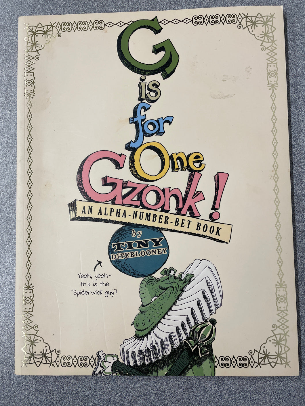 DiTerlizzi, Tony, G is for One Gzonk! An Alpha-Number- Bet Book [2006] CP 4/24