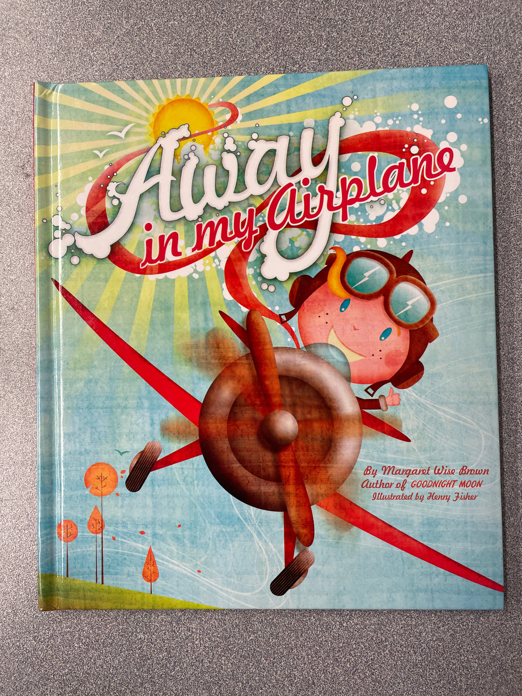 Brown, Margaret Wise, Away in my Airplane [2015] CP 4/24