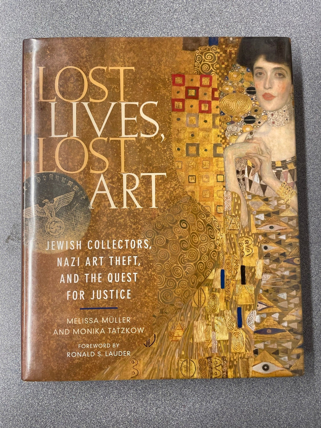 Lost Lives, Lost Art: Jewish Collectors, Nazi Art Theft, and the Quest For Justice, Muller, Melissa and Monika Tatzkow [2010] A 8/23