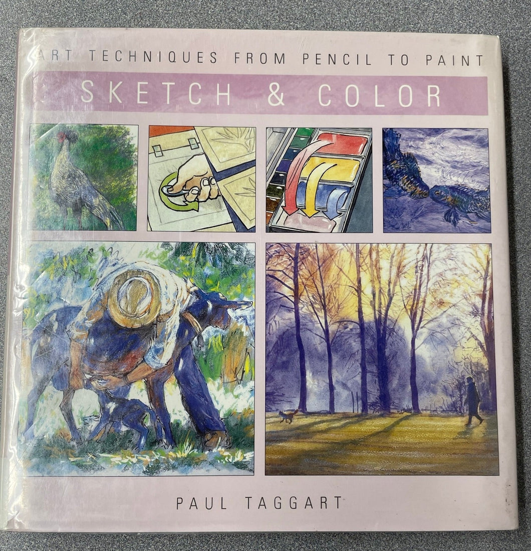 Sketch and Color: Art Techniques From Pencil to Paint, Taggart, Pal [2002] A 8/23