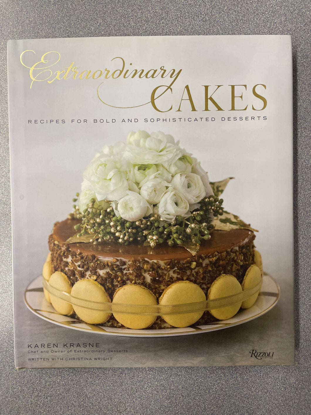 Extraordinary Cakes: Recipes for Bold and Sophisticated Desserts, Krasne, Karen [2011] CO 5/25