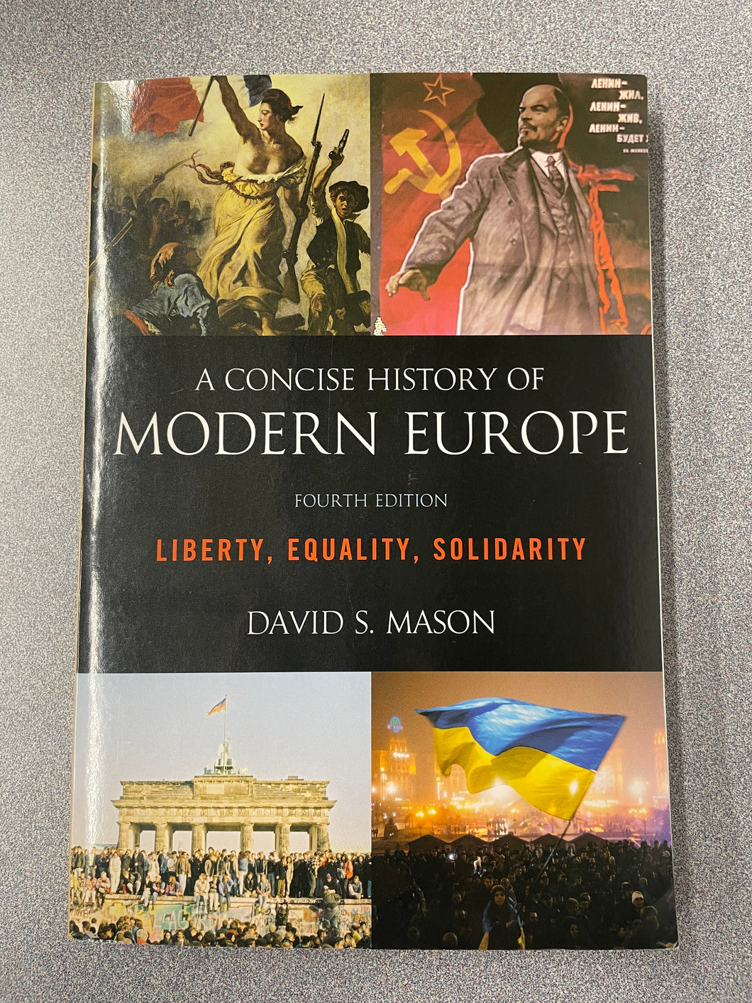 H  A Concise History of Modern Europe, Fourth Edition: Liberty, Equality, Solidarity, Mason, David S. [2019] N 5/24