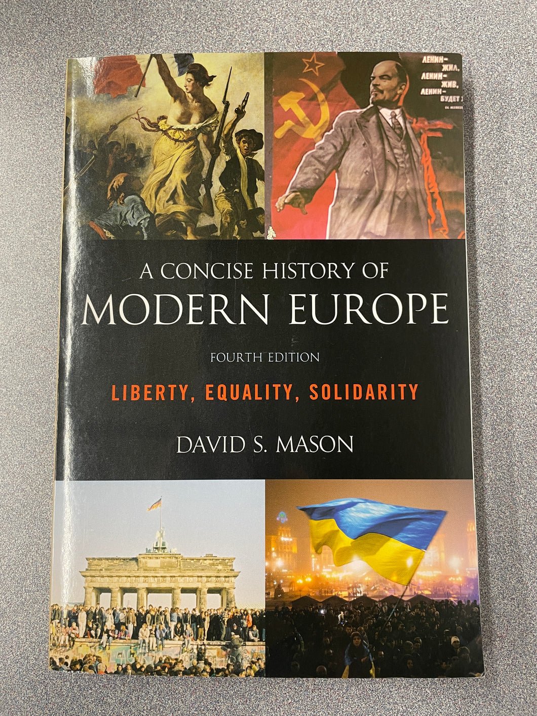 A Concise History of Modern Europe, Fourth Edition: Liberty, Equality, Solidarity, Mason, David S. [2019] H 5/24