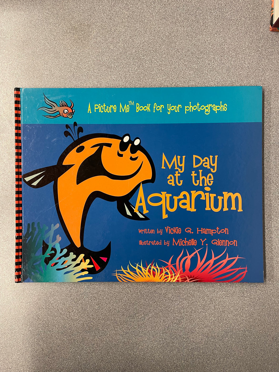 Hampton, Vickie, My Day at the Aquarium: A Picture Book for Your Photographs [2006] CP 5/25