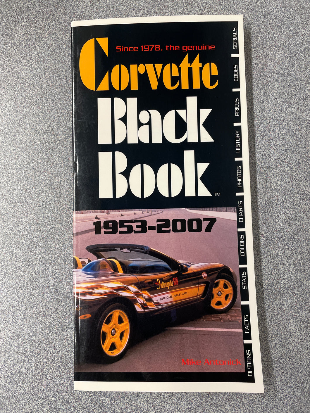 Corvette Black Book, 1953-2007, Antonick, Mike [2006] AN 5/24