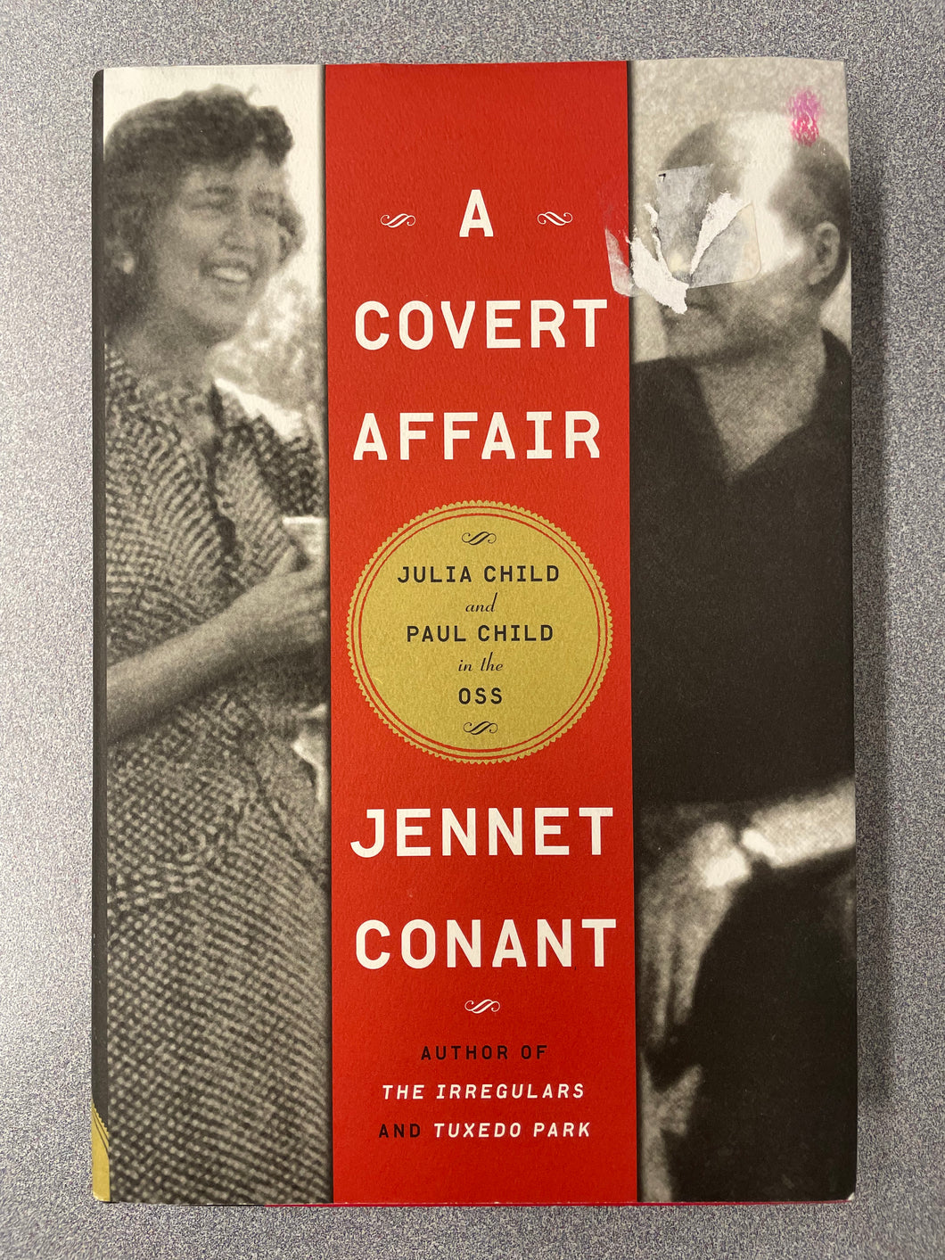 A Covert Affair: Julia Child and Paul Child in the OSS, Conant, Jennet [2011] H 5/25