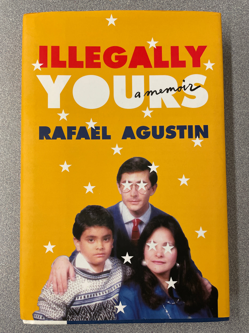 Illegally Yours; A Memoir, Agustin, Rafael [2022] BI 5/24