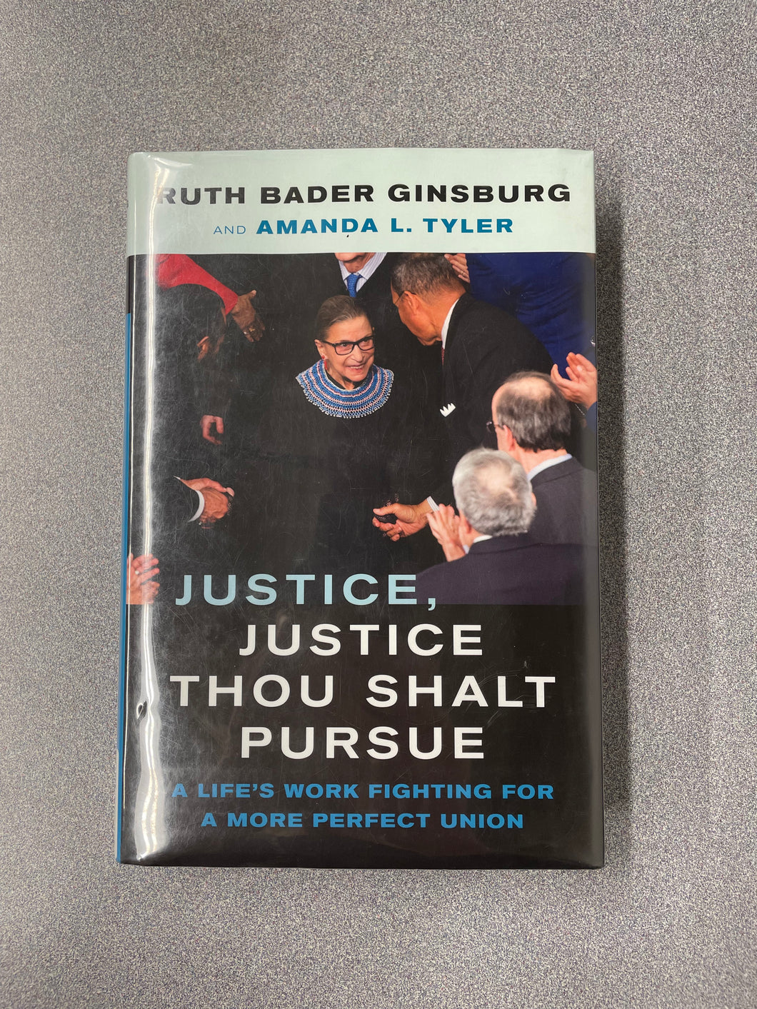 Justice, Justice Thou Shalt Pursue: A Life's Work Fighting for a More Perfect Union, Ginsburg, Ruth Bader and Amanda L. Tyler [2021] BI 6/25