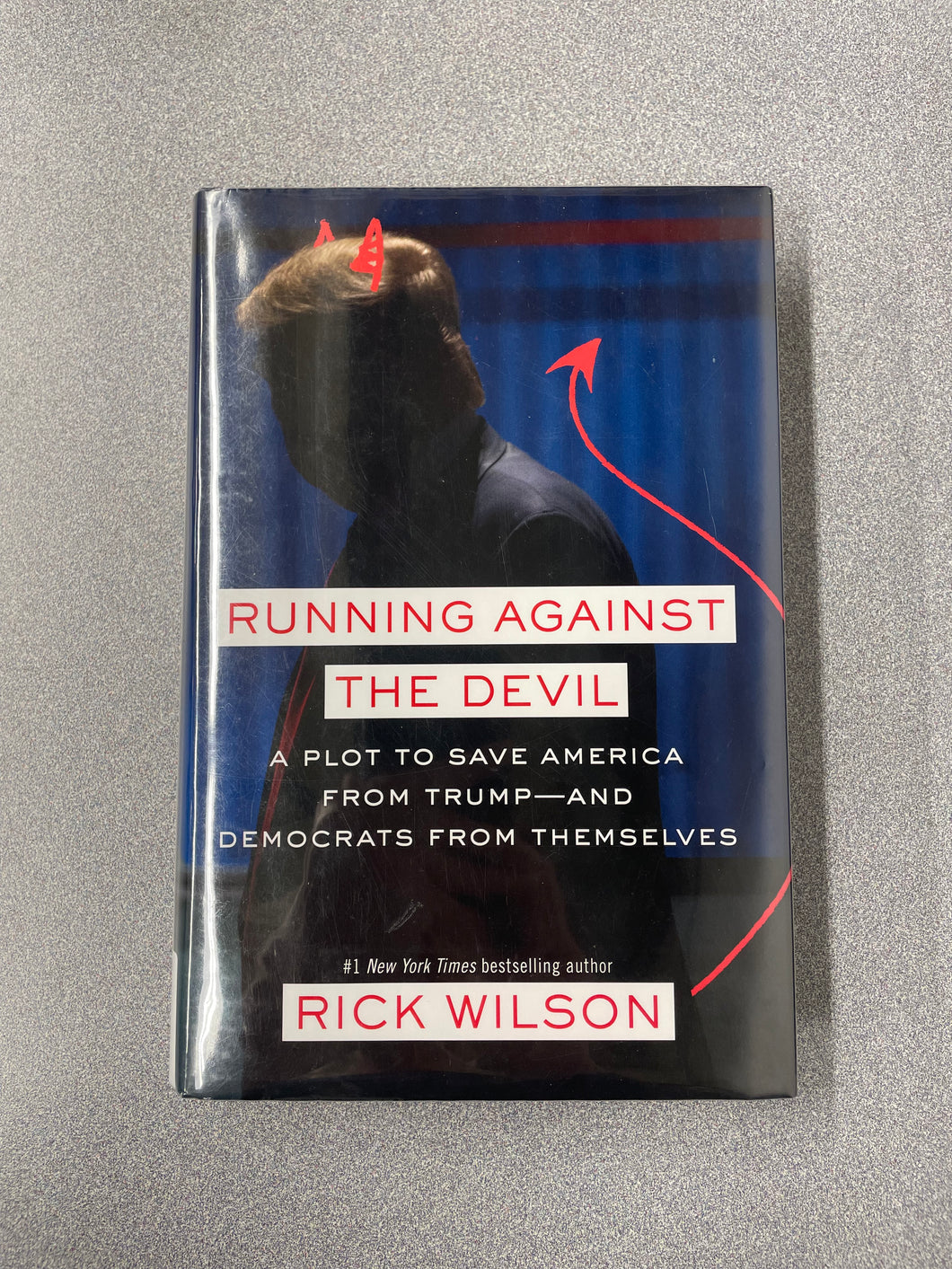 GP  Running Against the Devil: A Plot to Save America From Trump--And Democrats From Themselves, Wilson, Rick [2020] N 6/25