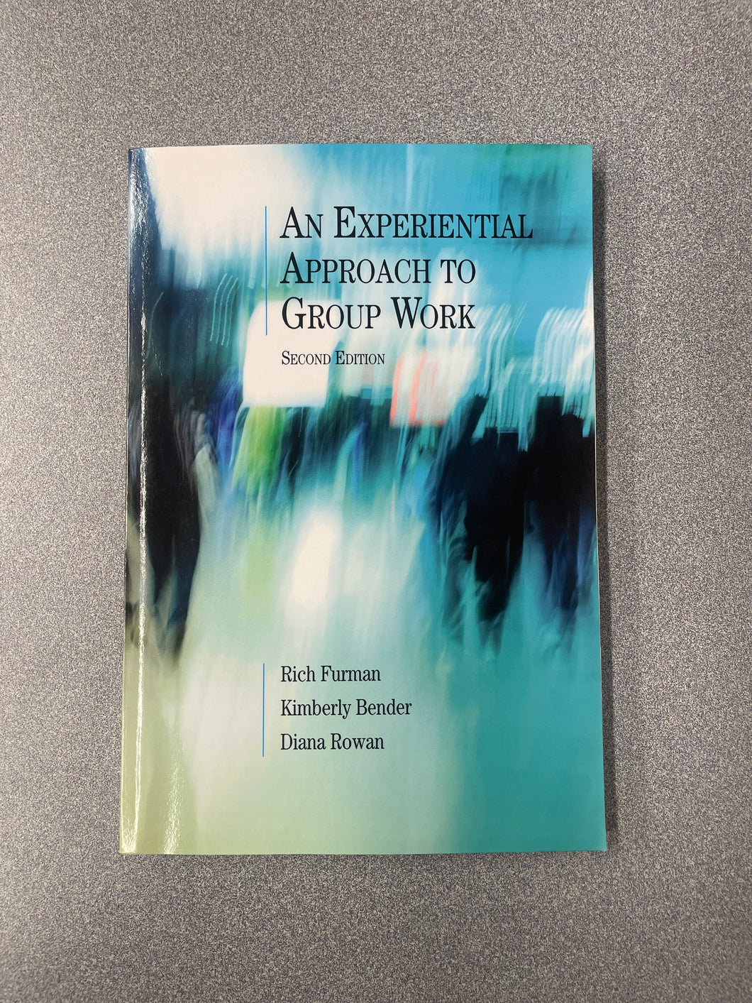 (AN)  An Experiential Approach to Group Work, Second Edition, Furman, Rich, et al. [2016]  7/25