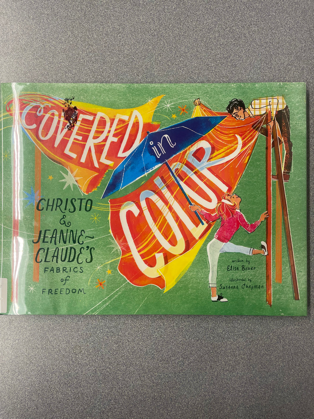 Covered in Color: Christo and Jeanne-Claude's Fabrics of Freedom, Boxer, Elisa [2022] CN  7/25