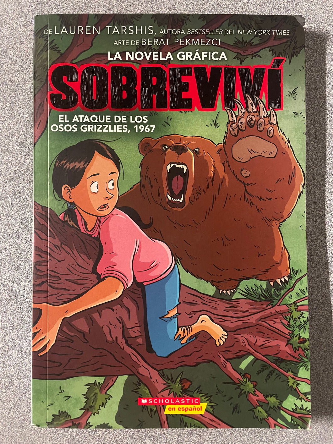 Sobrevivi: El Ataque De Los Osos Grizzlies, 1967, Tarshis, Lauren [2022] CPS 7/25