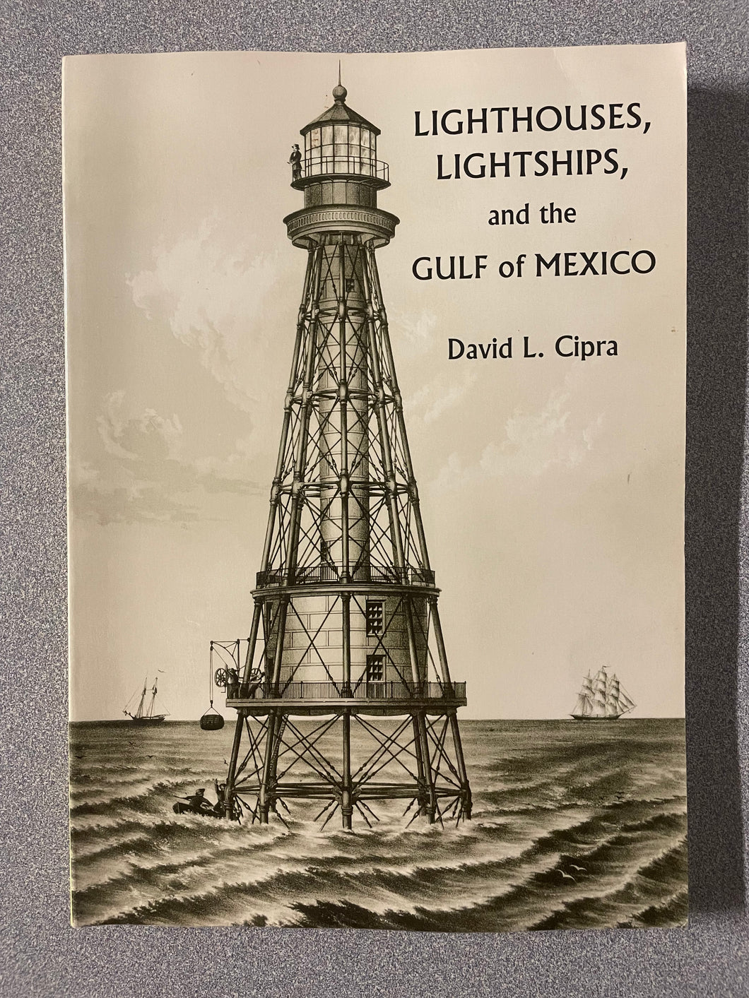 (AN)Lighthouses, Lightships, and the Gulf of Mexico, Cipra, David L. [1997]  7/25