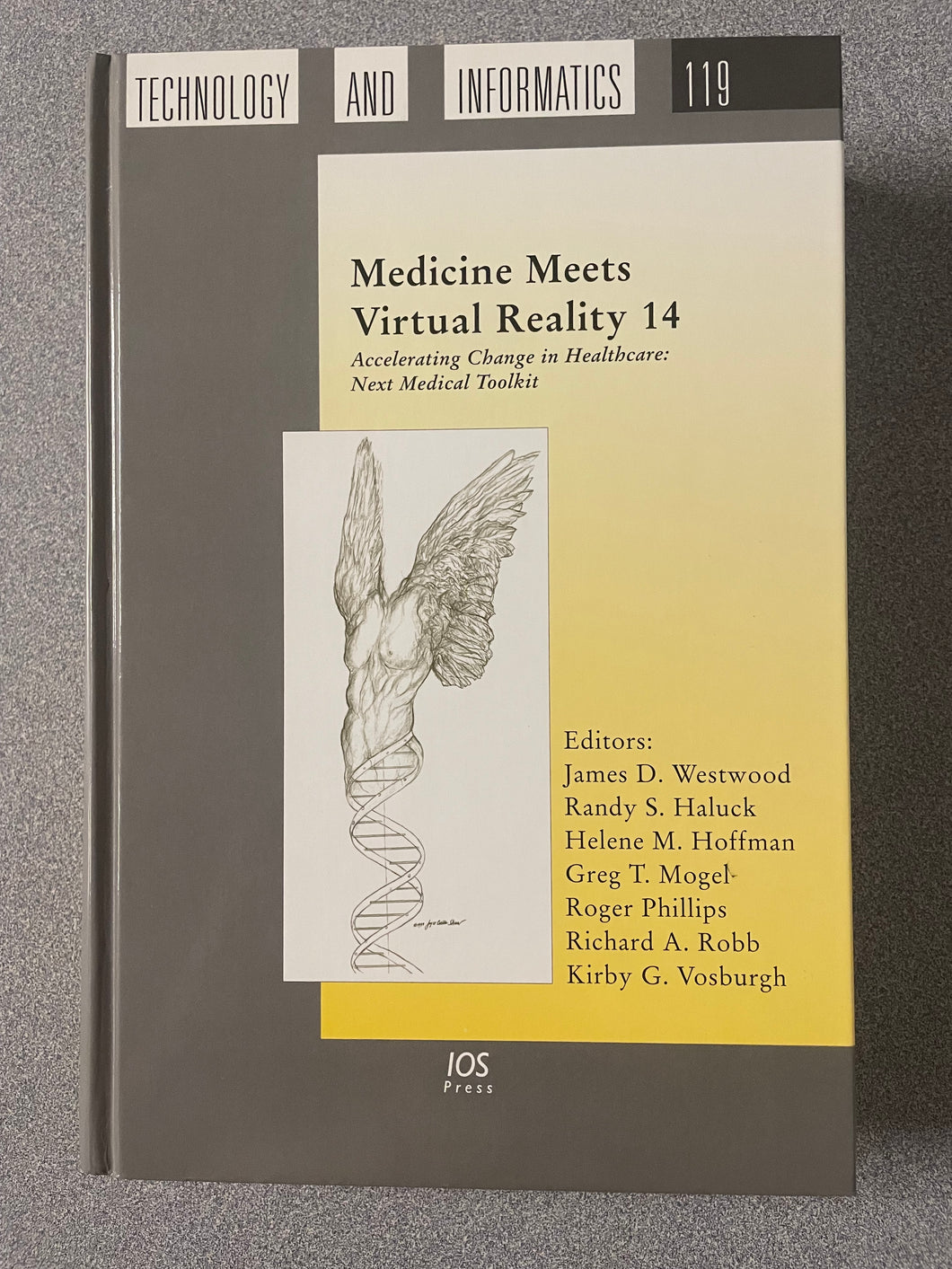 (EM)  Medicine Meets Virtual Reality 14: Accelerating Change in Healthcare: Next Medical Toolkit, Westwood, James D., ed. [2006]  7/25