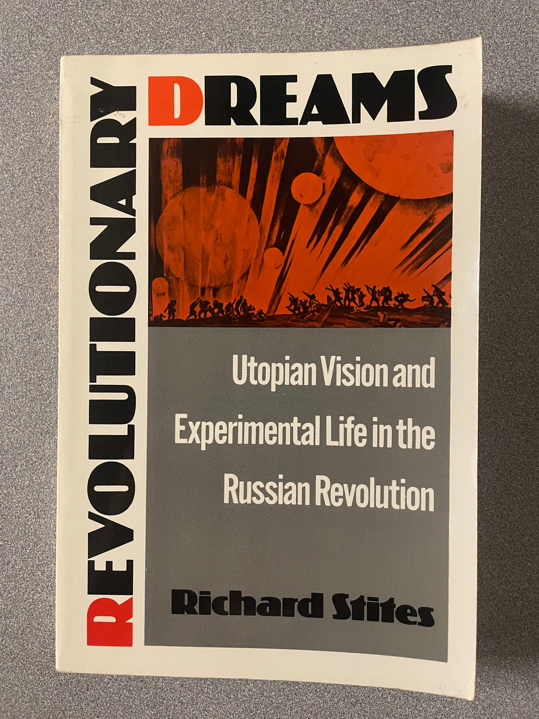 (H) Revolutionary Dreams: Utopian Vision and Experimental Life in the Russian Revolution, Stites, Richard [1989] 7/25