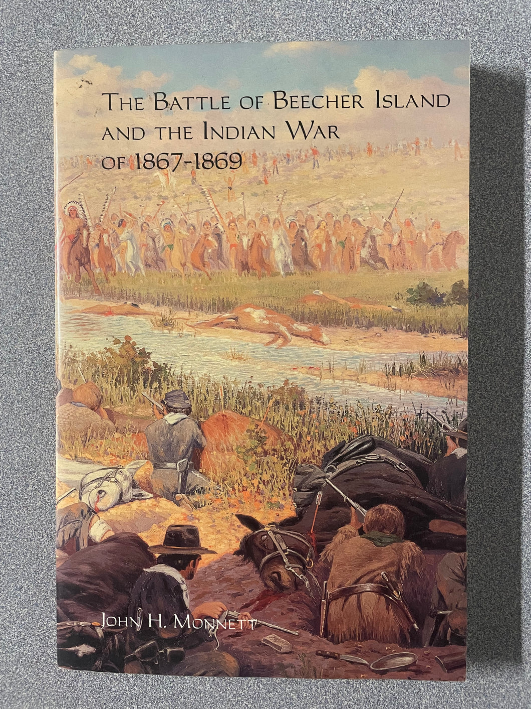 (H) The Battle of Beecher Island and The Indian War of 1867-1869, Monnett, John H. [1992] 7/25