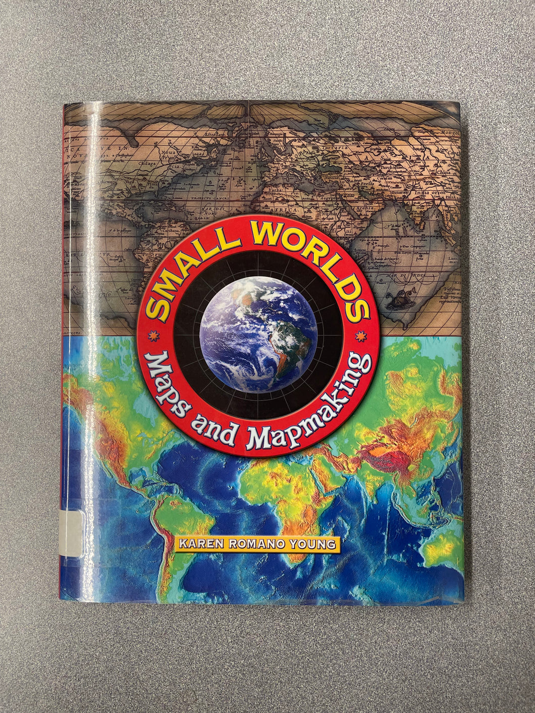 (CN) Small Worlds: Maps and Mapmaking, Young, Karen Romano [2002] 7/25