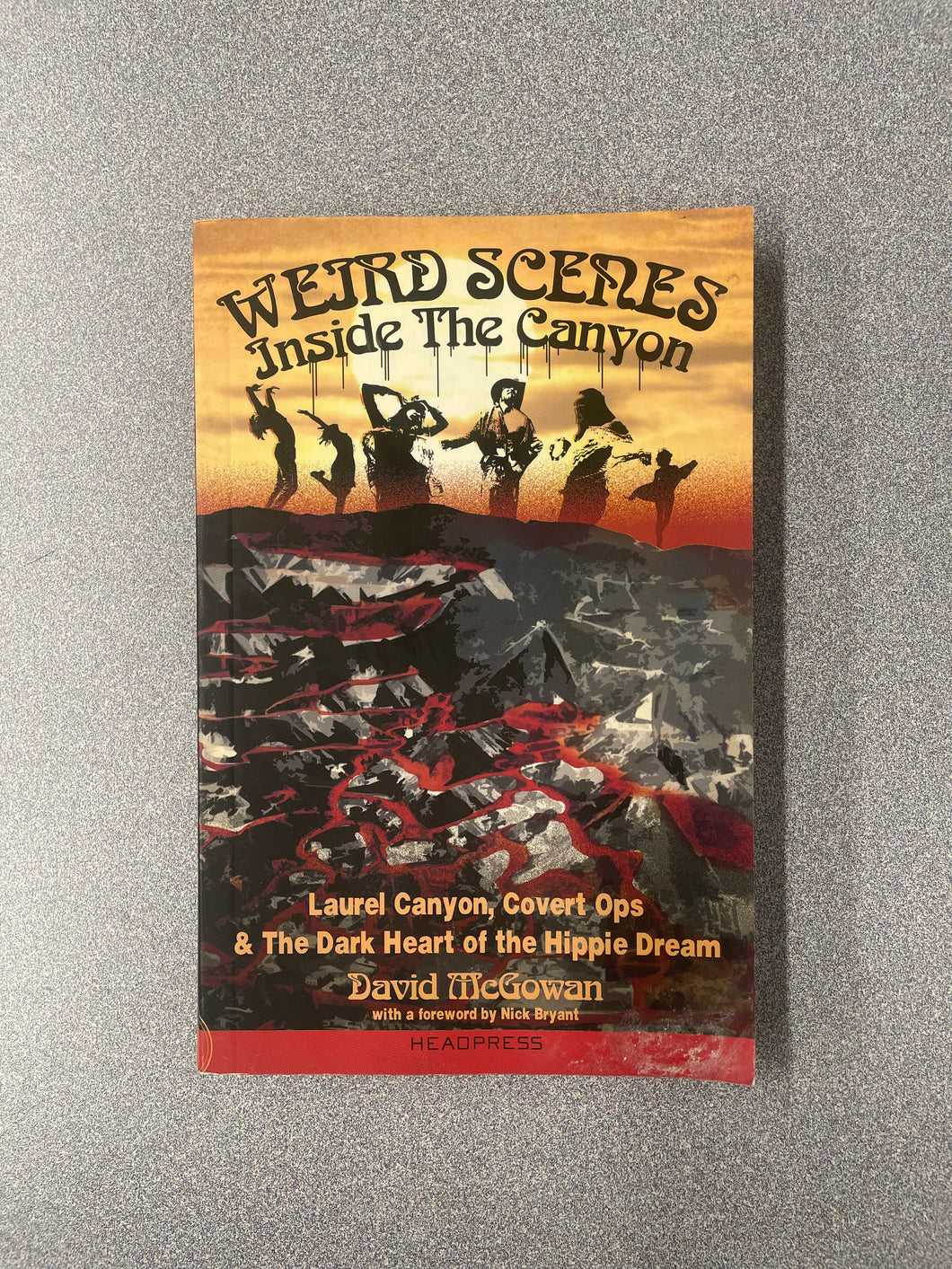 (AN) Weird Scenes Inside the Canyon: Laurel Canyon, Covert Ops & The Dark Heart of the Hippie Dream, McGowan, David [2014] 8/25
