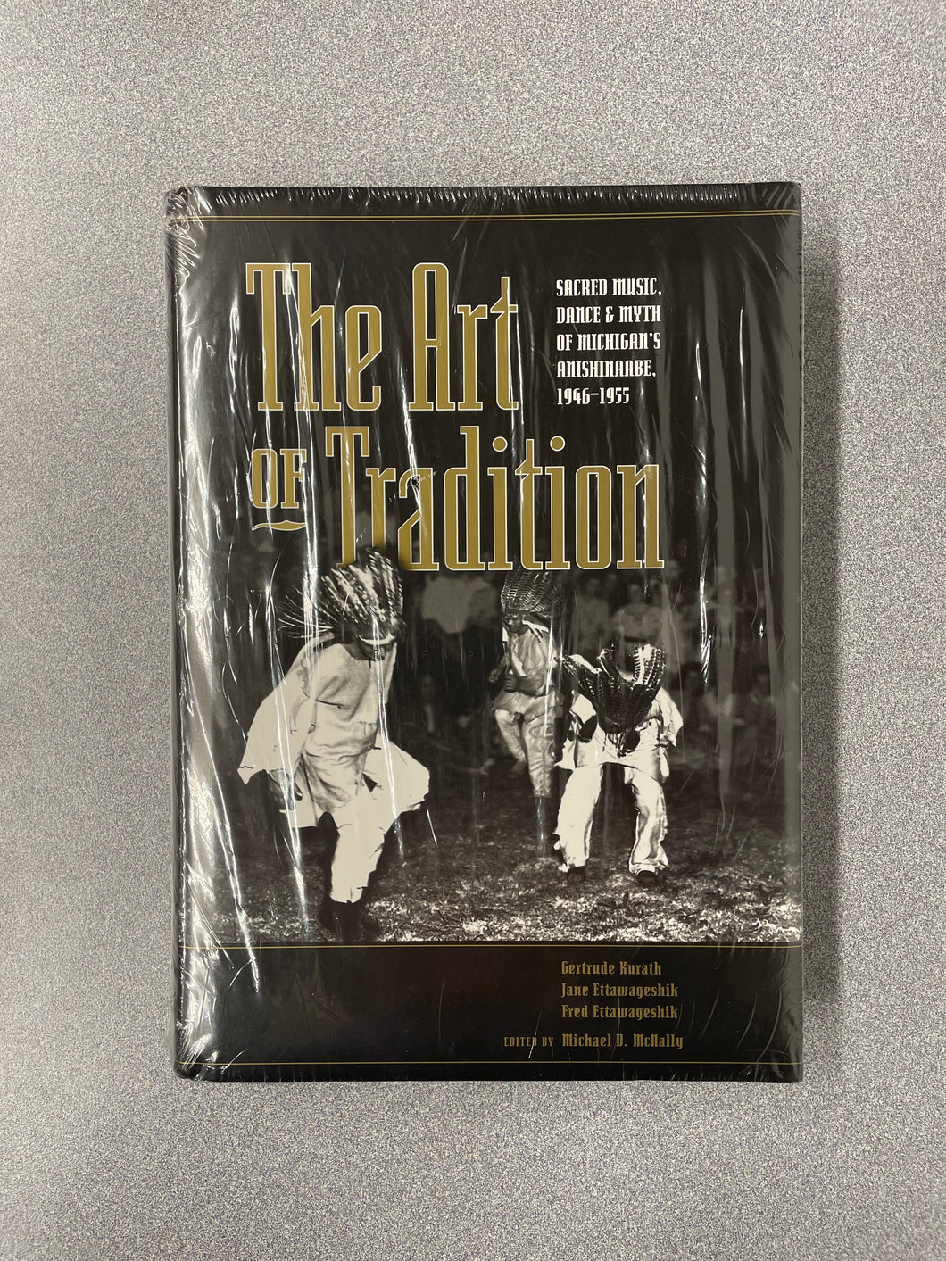 (MI) The Art of Tradition: Sacred Music, Dance & Myth of Michigan's Anishinaabe, 1946-1955, Kurath, Gertrude, et al., [2009] 8/25