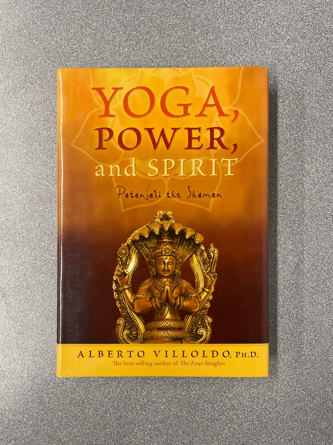 (RS) Yoga, Power, and Spirit; Patanjali the Shaman, Villoldo, Alberto [2007] 8/25