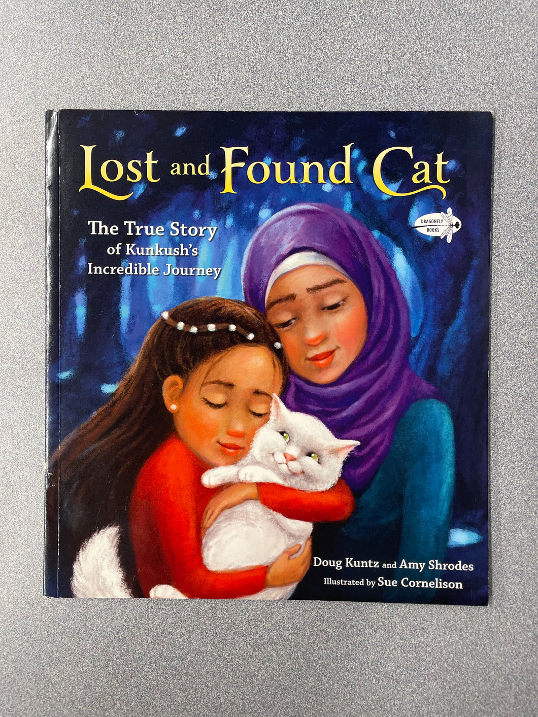 (CN) Lost and Found Cat: The True Story of Kunkush's Incredible Journey, Kuntz, Doug and Amy Shrodes [2017] 8/25