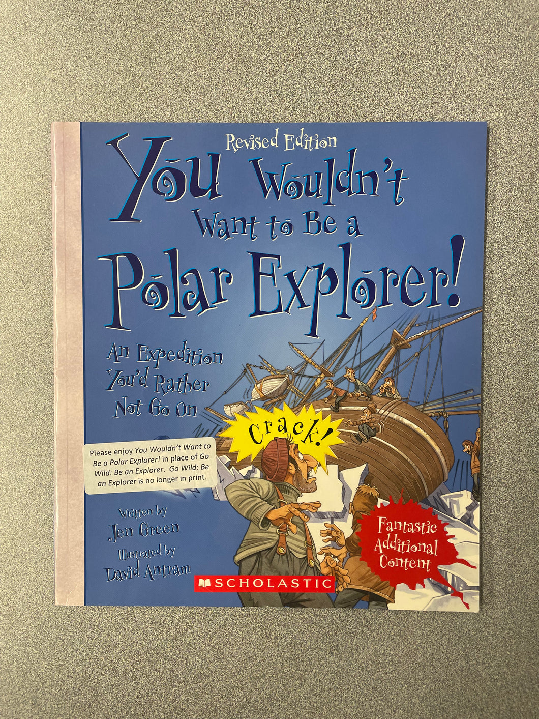 (CN) You Wouldn't Want To Be a Polar Explorer!: An Expedition You'd Rather Not Go On, Green, Jen [2017] 8/25