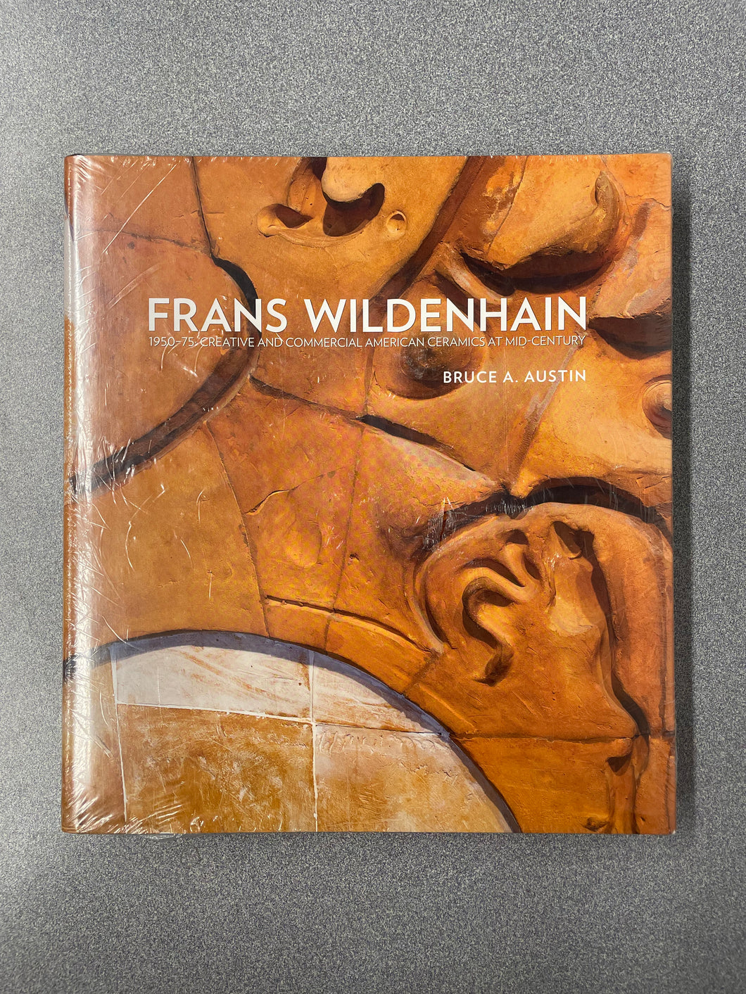 (A) Frans Wildehain: 1950-75 Creative and Commercial American Ceramics at Mid-Century, Austin, Bruce A. [2012] 8/25