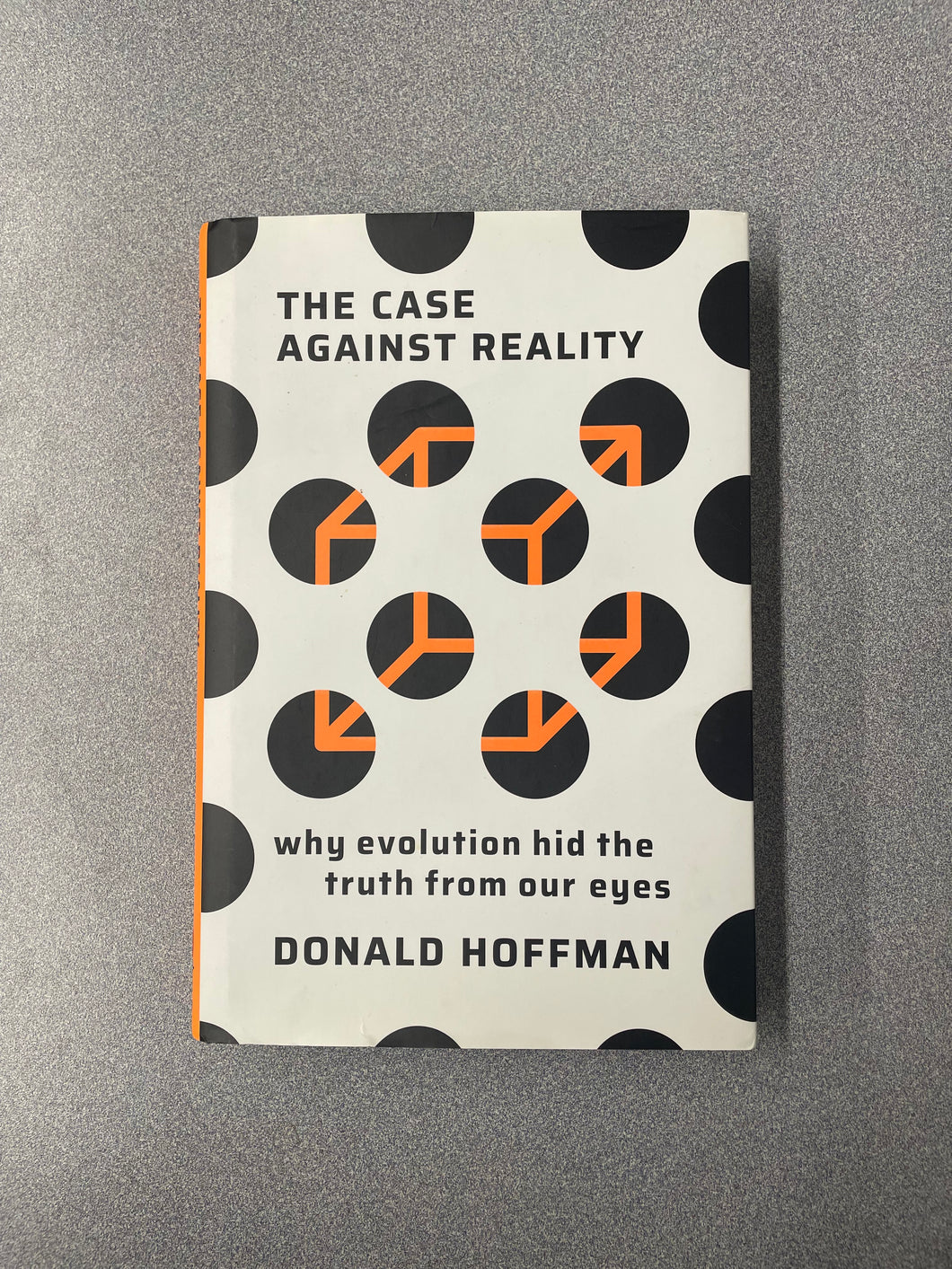 (SN) The Case Against Reality: Why Evolution Hid the Truth From Our eyes, Hoffman, Donald [2019] 9/25