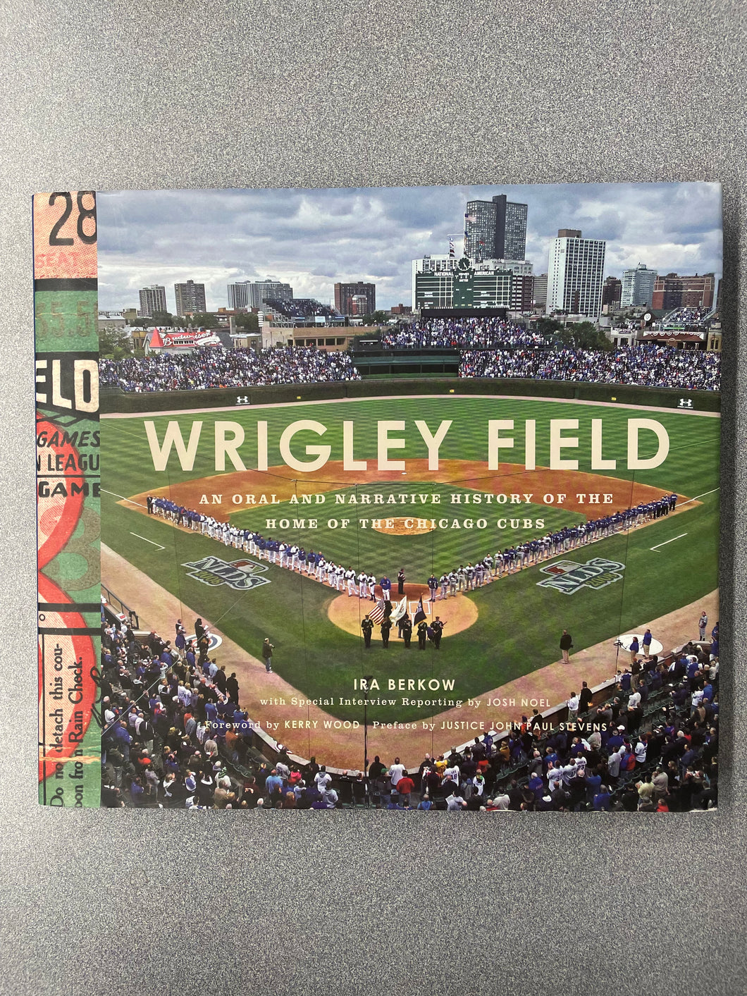 (OU) Wrigley Field: An Oral and Narrative History of the Home of the Chicago Cubs, Berkow, Ira  [2014] 9/25