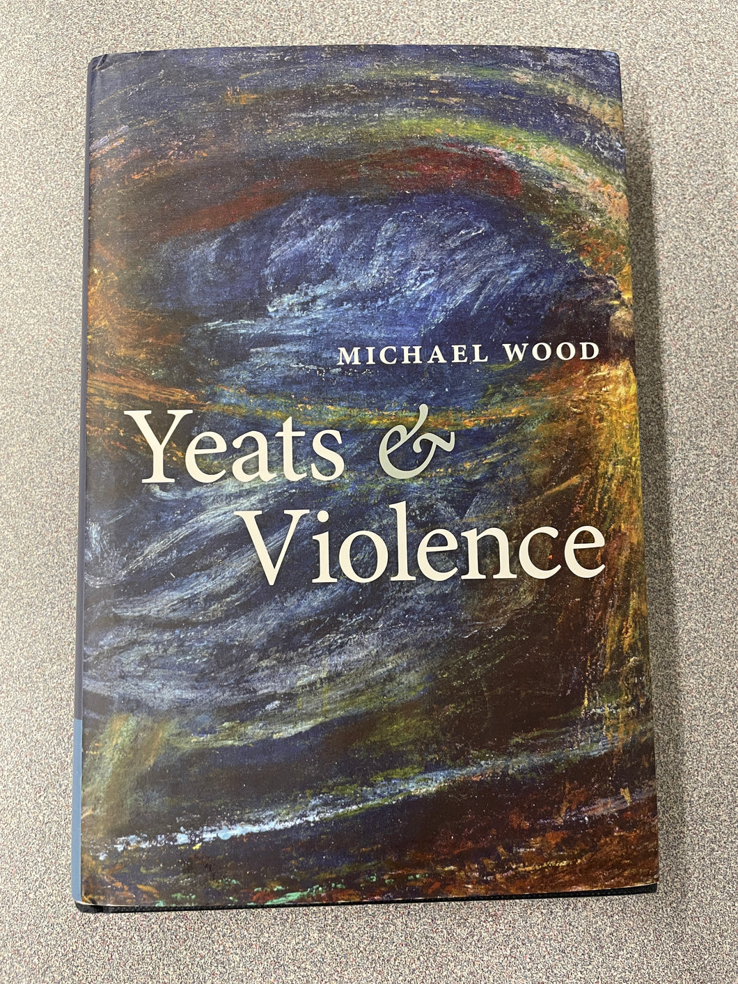 Yeats & Violence, Wood, Michael [2010] AN 7/24