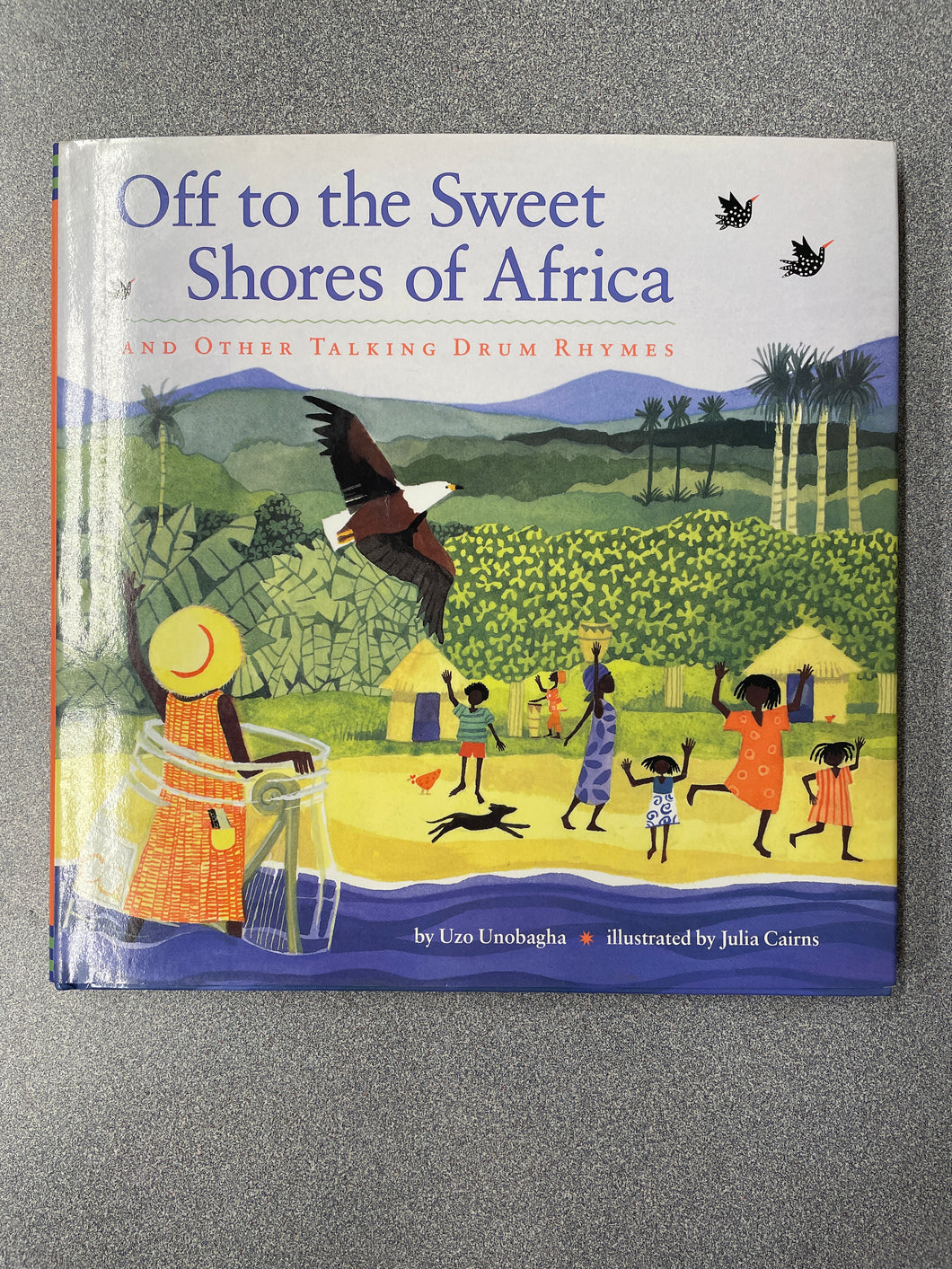 Unobagha, Uzo, Off To the Sweet Shores of Africa: and Other Talking Drum Rhymes [2000] CP 7/24