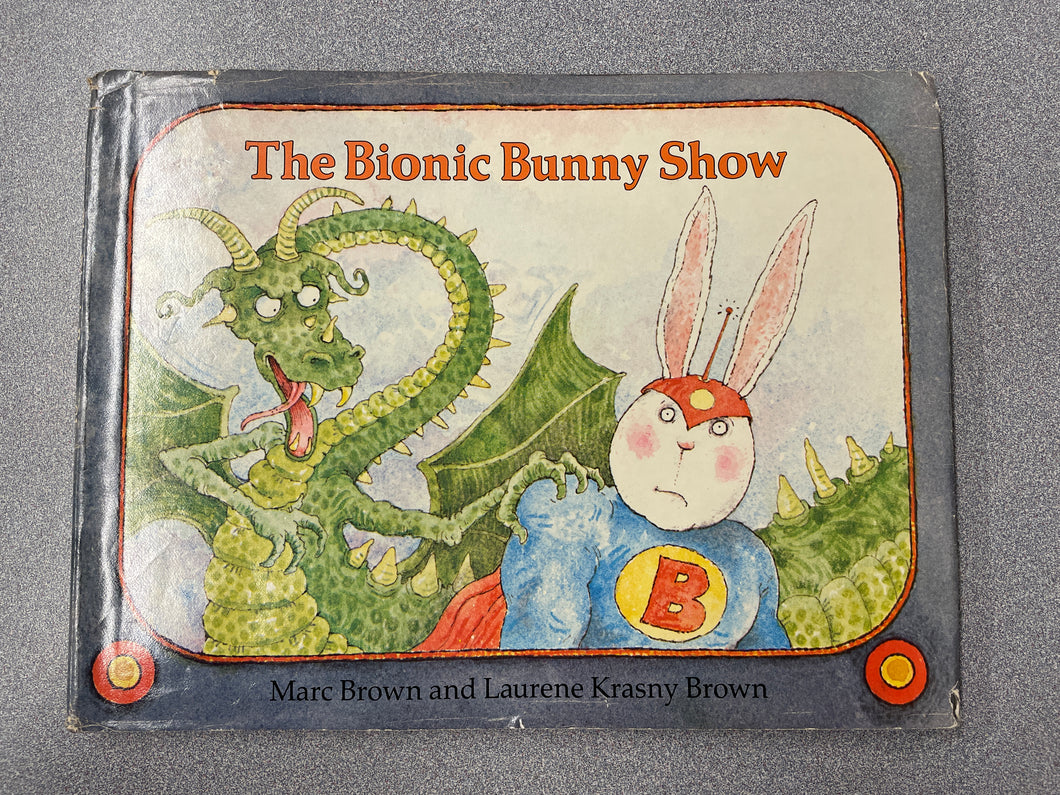 Brown, Marc, The Bionic Bunny show [1984] CP 7/24