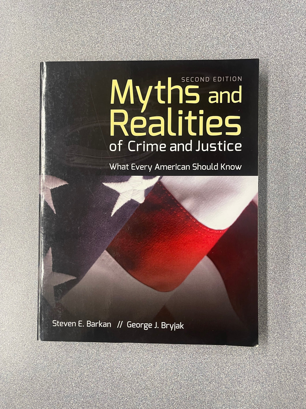 (AN) Myths and Realities of Crime and Justice: What Every American Should Know, Second Edition, Barkan, Steven E. and George J. Bryjak [2014] 9/25