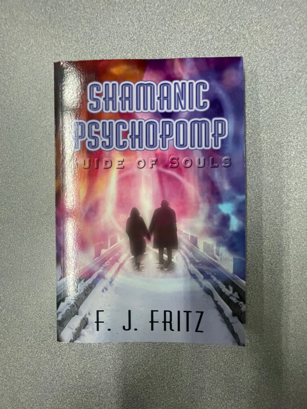 (RS)  Shamanic Psychopomp: Guide of Souls, Fritz, F. J. [2003]  9/25