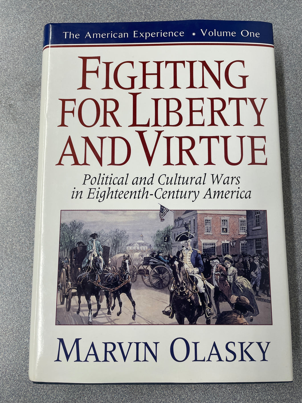 Fighting For Liberty and Virtue: Political and Cultural Wars in Eighteenth-Century America, Olasky, Marvin [1995] H 7/24