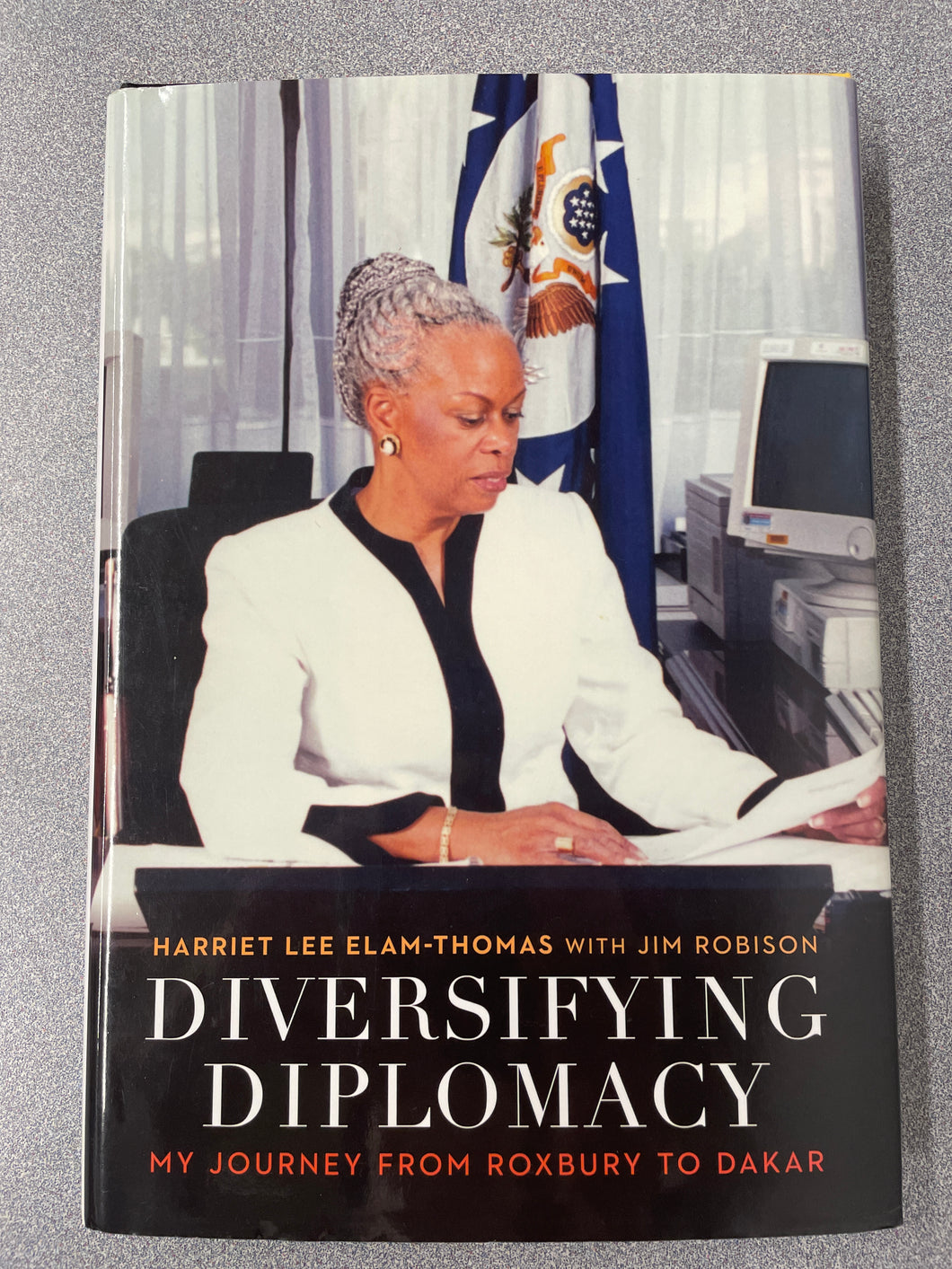 Diversifying Diplomacy: My Journey From Roxbury to Dakar, Elam-Thomas, Harriet Lee [2017] TS 7/24