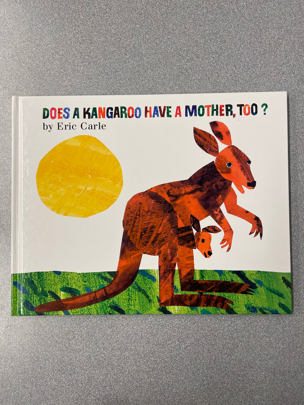 (CP)  Carle, Eric, Does a Kangaroo Have a Mother, Too? [2000] 9/25