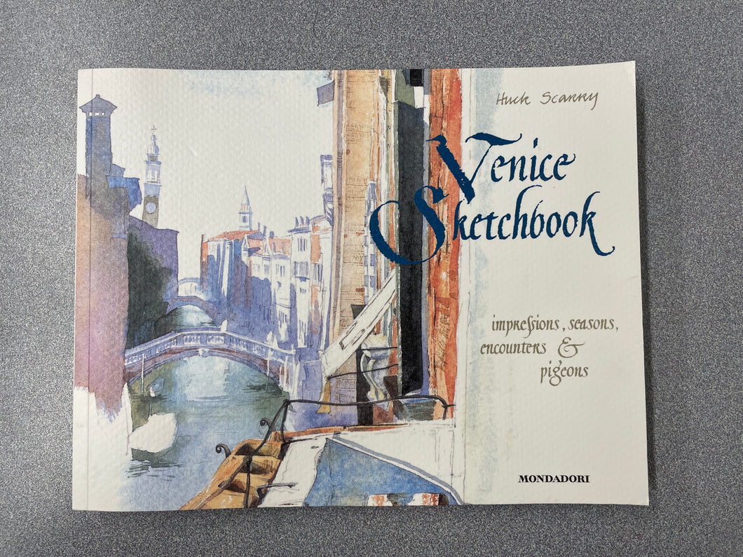 Venice Sketchbook: Impressions, Seasons, Encounters & Pigeons, Scarry, Huck [2007] A 7/24